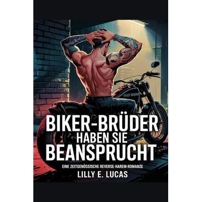 BIKER-BRÜDER HABEN SIE BEANSPRUCHT, Taschenbuch von Lilly E. Lucas, Independently Published