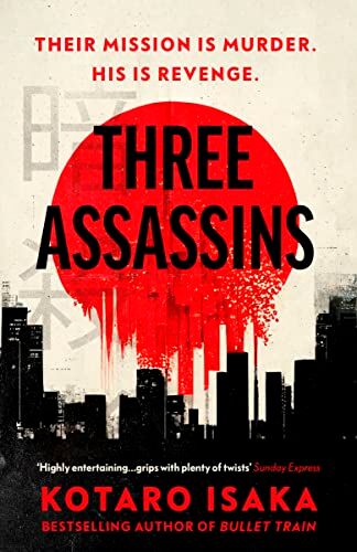 Kotaro Isaka - Three Assassins: A propulsive new thriller from the bestselling author of BULLET TRAIN - Preis vom 11.10.2026 03:10:56 h