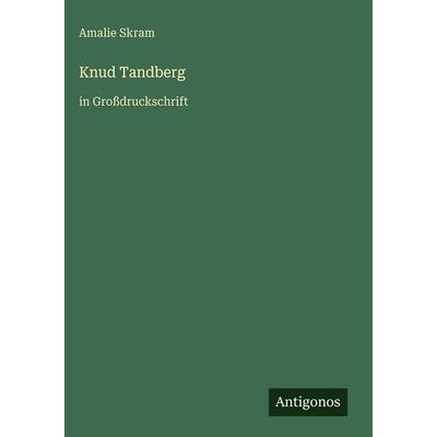 Knud Tandberg, Gebundene Ausgabe von Amalie Skram, Antigonos Verlag, 978-3-566-09617-5