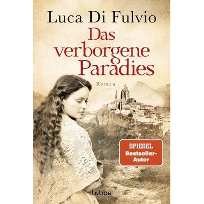 Das verborgene Paradies, Taschenbuch von Luca Di Fulvio, Lübbe, 978-3-404-19619-7