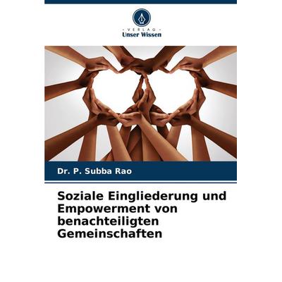 Soziale Eingliederung und Empowerment von benachteiligten Gemeinschaften, Taschenbuch von P. Subba Rao, Verlag Unser Wissen, 978-620-3-60154-1
