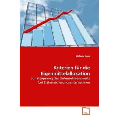 Lyga, S: Kriterien für die Eigenmittelallokation, Taschenbuch von Stefanie Lyga, VDM, 978-3-639-15338-5