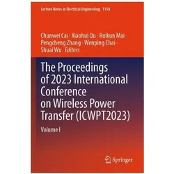 The Proceedings of 2023 International Conference on Wireless Power Transfer (ICWPT2023), Fachbücher von Pengcheng Zhang, Chunwei Cai, Shuai Wu, Wenping Chai, Xiaohui Qu, Ruikun Mai