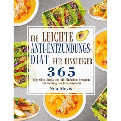 Die Leichte Anti-Entzündungs-Diät für Einsteiger, Taschenbuch von Nila Mevis, Kive Nane, 978-1-80414-197-7