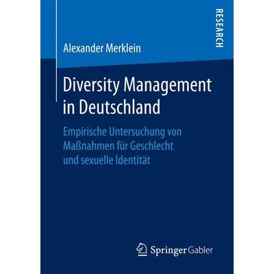 Diversity Management in Deutschland, Taschenbuch von Alexander Merklein, Springer Fachmedien Wiesbaden GmbH, 978-3-658-19009-5
