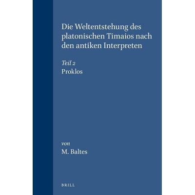 Die Weltentstehung des platonischen Timaios nach den antiken Interpreten, Taschenbuch von Matthias Baltes, Brill, 978-90-04-05799-9