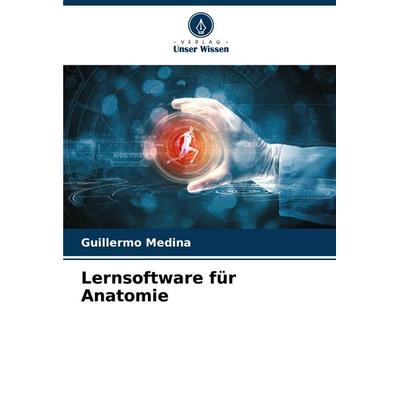 Lernsoftware für Anatomie, Taschenbuch von Guillermo Medina, Verlag Unser Wissen, 978-620-6-68039-0