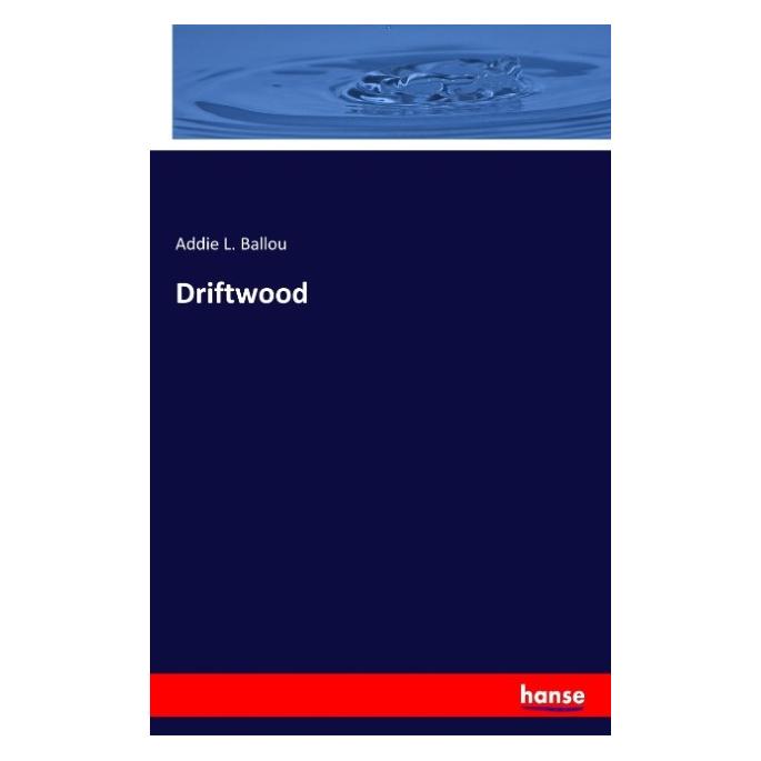Hansebooks Driftwood (Englisch, Softcover, Addie L Ballou) (55854409)