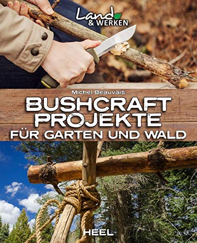 Michel Beauvais - Bushcraft-Projekte: Für Garten und Wald - Preis vom 12.10.2026 11:37:12 h