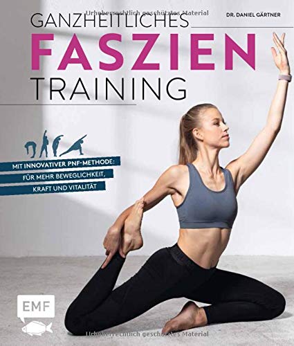 Daniel Gärtner - Ganzheitliches Faszientraining: Mit innovativer PNF-Methode: für mehr Beweglichkeit, Kraft und Vitalität - Preis vom 09.10.2026 07:28:09 h