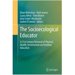 The Socioecological Educator, Fachbücher von Trent Brown, Amy Cutter-Mackenzie, Justen O'Connor, Laura Alfrey, Brian Wattchow, Ruth Jeanes