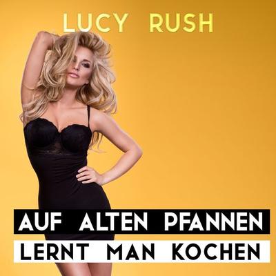 Auf alten Pfannen lernt man kochen - Lucy Rush, Audio, 4061707348808