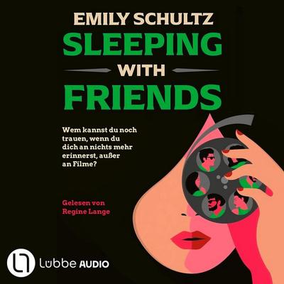 Sleeping with Friends - Wem kannst du noch trauen, wenn du dich an nichts mehr erinnerst, außer an Filme? Feinsinniger Spannungsroman - Emily Schultz,