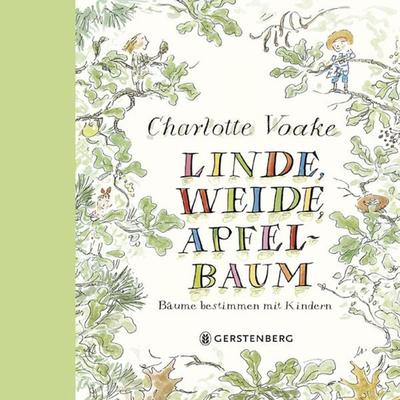 Linde, Weide, Apfelbaum, Gebundene Ausgabe von Charlotte Voake, Gerstenberg, 978-3-8369-5244-6