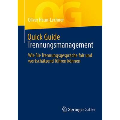 Quick Guide Trennungsmanagement, Taschenbuch von Oliver Heun-Lechner, Springer Fachmedien Wiesbaden GmbH, 978-3-658-35231-8