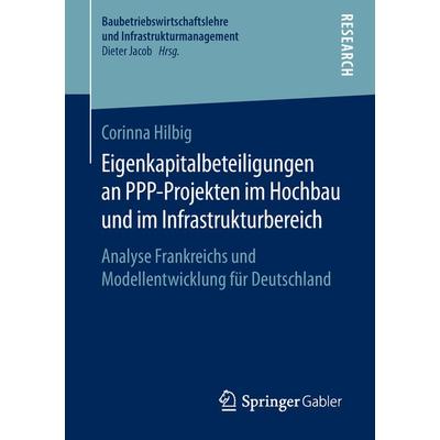 Eigenkapitalbeteiligungen an PPP-Projekten im Hochbau und im Infrastrukturbereich, Taschenbuch von Corinna Hilbig, Springer Fachmedien Wiesbaden GmbH,