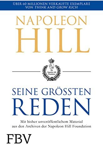 Napoleon Hill - Napoleon Hill – seine größten Reden: Mit bisher unveröffentlichtem Material aus den Archiven der Napoleon Hill Foundation - Preis vom 09.10.2026 07:28:09 h