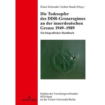 Die Todesopfer des DDR-Grenzregimes an der innerdeutschen Grenze 1949–1989, Gebundene Ausgabe von , Peter Lang GmbH, Internationaler Verlag der