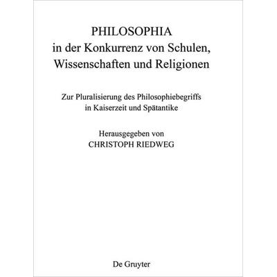 PHILOSOPHIA in der Konkurrenz von Schulen, Wissenschaften und Religionen, Gebundene Ausgabe von , Walter de Gruyter, 978-1-5015-1429-6