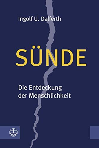 Dalferth, Ingolf U. - Sünde: Die Entdeckung der Menschlichkeit - Preis vom 17.10.2026 19:25:27 h