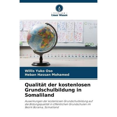 Qualität der kostenlosen Grundschulbildung in Somaliland, Taschenbuch von Willis Yuko Oso,Heban Hassan Mohamed, Verlag Unser Wissen, 978-620-9-38351-9