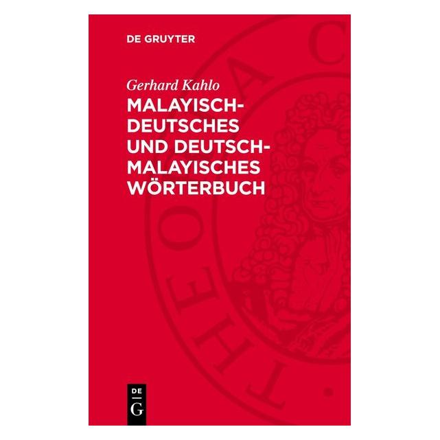De Gruyter Kahlo:Malayisch-deutsches und deutsch-m (Deutsch, Hardcover, Gerhard Kahlo) (67794998)