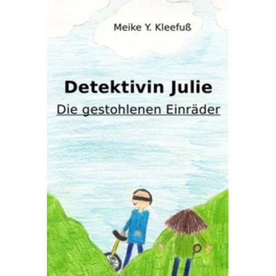 Detektivin Julie, Taschenbuch von Meike Y. Kleefuss, Epubli, 978-3-7418-8396-5