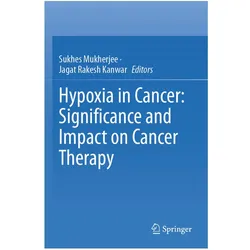 Hypoxia in Cancer: Significance and Impact on Cancer Therapy, Fachbücher von Sukhes Mukherjee, Jagath Rakesh Kanwar