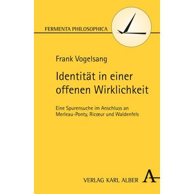 Identität in einer offenen Wirklichkeit, Taschenbuch von Frank Vogelsang, Verlag Karl Alber, 978-3-495-48644-3
