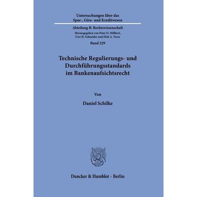 Technische Regulierungs- und Durchführungsstandards im Bankenaufsichtsrecht, Taschenbuch von Daniel Schilke, Duncker & Humblot, 978-3-428-19450-6
