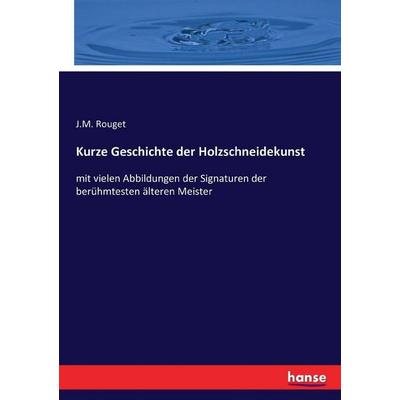 Kurze Geschichte der Holzschneidekunst, Taschenbuch von J. M. Rouget, Hansebooks, 978-3-7434-3861-3