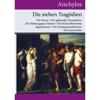 Die sieben Tragödien, Gebundene Ausgabe von Aischylos, Books on Demand, 978-3-8430-5109-5