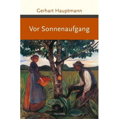 Vor Sonnenaufgang, Gebundene Ausgabe von Gerhart Hauptmann, Anaconda, 978-3-7306-0603-2