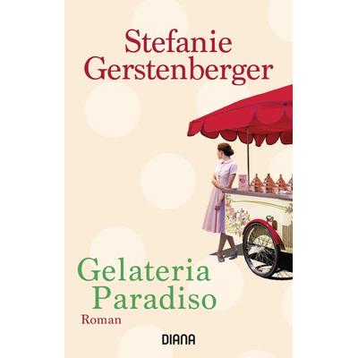 Gelateria Paradiso, Taschenbuch von Stefanie Gerstenberger, Diana