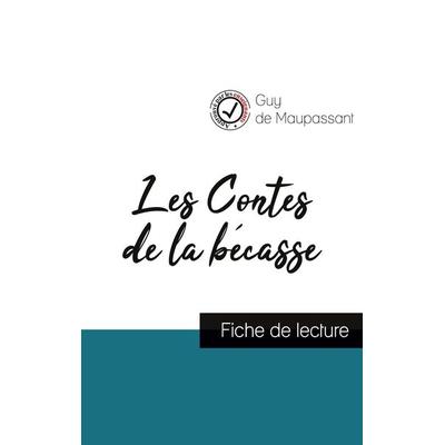 Les Contes de la bécasse de Maupassant (fiche de lecture et analyse complète de l'oeuvre); Taschenbuch von Guy de Maupassant, Comprendre la