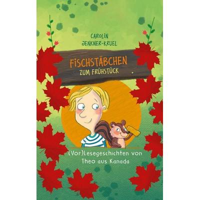 Fischstäbchen zum Frühstück, Taschenbuch von Carolin Jenkner-Kruel, BoD – Books on Demand, 978-3-7504-0736-7