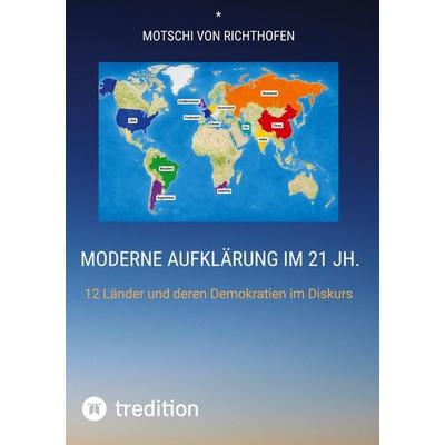 Moderne Aufklärung der jüngsten Zeitgeschichte, Gebundene Ausgabe von Motschi Richthofen, Tredition, 978-3-384-96721-3