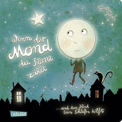 Wenn der Mond die Sterne zählt ... und dem Kind beim Schlafen hilft, Gebundene Ausgabe von Günther Jakobs, Carlsen, 978-3-551-17092-7