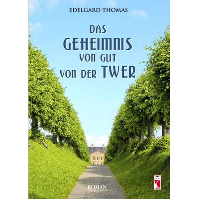 Das Geheimnis von Gut von der Twer, Taschenbuch von Edelgard Thomas, Frieling & Huffmann, 978-3-8280-3902-5