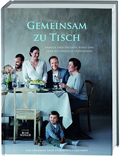 Lisa Eisenman Frisk - Gemeinsam zu Tisch: Familie und Freunde rund ums Jahr kulinarisch verwöhnen - Preis vom 11.10.2026 15:43:13 h