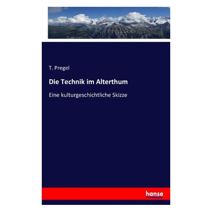 Hansebooks Die Technik im Alterthum (Deutsch, Softcover, T Pregel) (55843736)