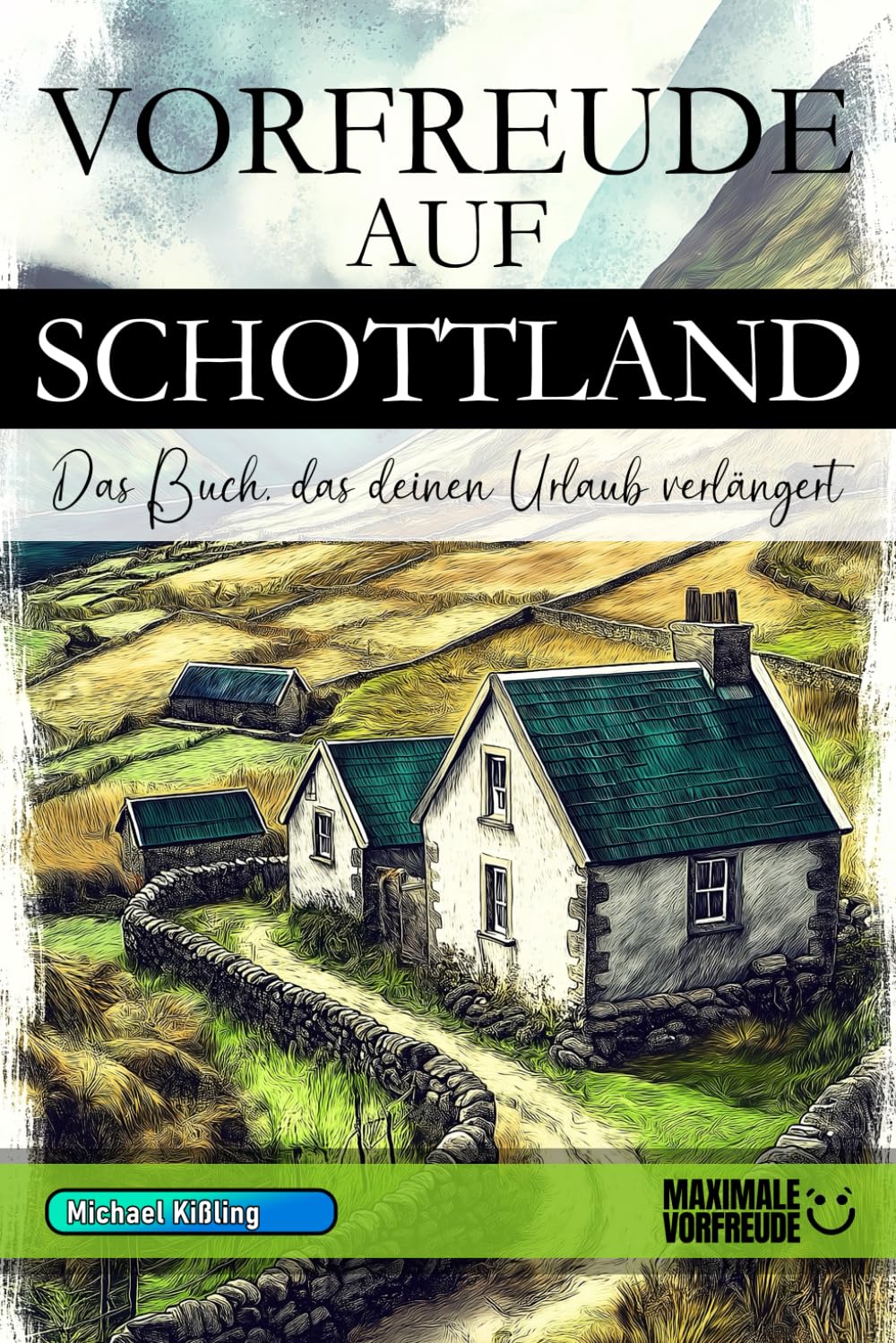 MAXIMALE VORFREUDE - VORFREUDE AUF SCHOTTLAND - Das Buch, das deinen Urlaub verlängert: Das unverzichtbare Schottland Must-have Buch mit wertvollen Tipps für deinen unvergesslichen Urlaub Schottland Geschenk - Preis vom 09.10.2026 07:28:09 h