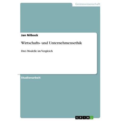 Wirtschafts- und Unternehmensethik, Taschenbuch von Jan Nilbock, GRIN, 978-3-640-65920-3