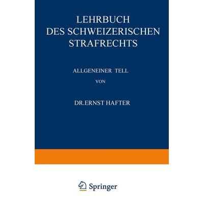 Lehrbuch des Schweizerischen Strafrechts, Taschenbuch von Ernst Hafter, Springer Berlin, 978-3-642-93987-7