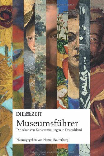 Hanno Rauterberg - DIE ZEIT Museumsführer. Die schönsten Kunstsammlungen in Deutschland - eine Entdeckungsreise - Preis vom 14.10.2026 23:07:16 h