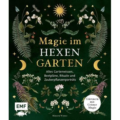 Magie im Hexengarten – Gärtnern mit grüner Magie, Gebundene Ausgabe von Minerva Winter, Edition Michael Fischer / EMF Verlag, 978-3-7459-1622-5