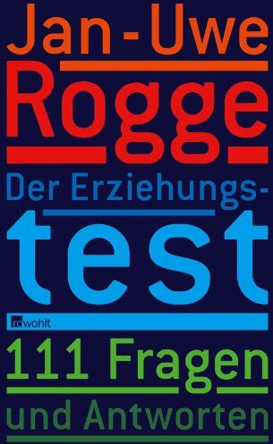 Jan-Uwe Rogge - Der Erziehungstest - 111 Fragen und Antworten - Preis vom 09.10.2026 07:28:09 h