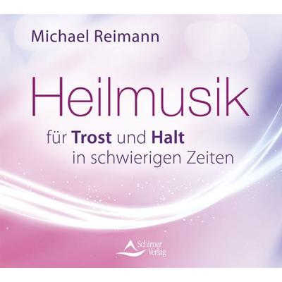 Heilmusik für Trost und Halt in schwierigen Zeiten - Michael Reimann, CD, 9783843484503