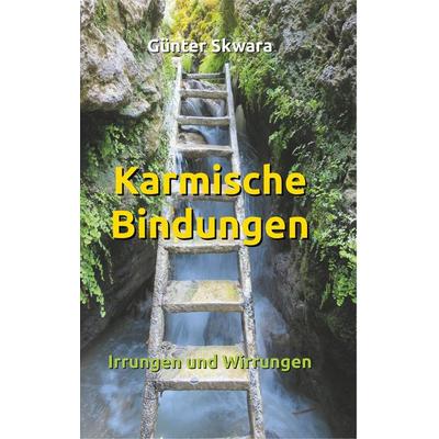 Karmische Bindungen, Taschenbuch von Günter Skwara, BoD – Books on Demand, 978-3-7528-4249-4