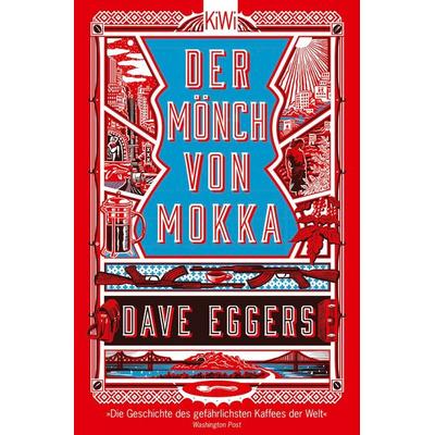 Der Mönch von Mokka, Taschenbuch von Dave Eggers, Kiepenheuer & Witsch, 978-3-462-05413-2